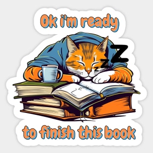 Ok i'm ready to finish this book - Cat and books Sticker